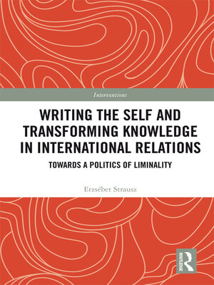 cover image of Writing the Self and Transforming Knowledge in International Relations